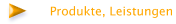 Produkte, Leistungen